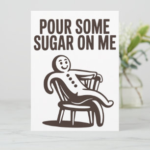 Cartão De Festividades Coloque um Pouco de Açúcar em Mim Funny Gingerbrea