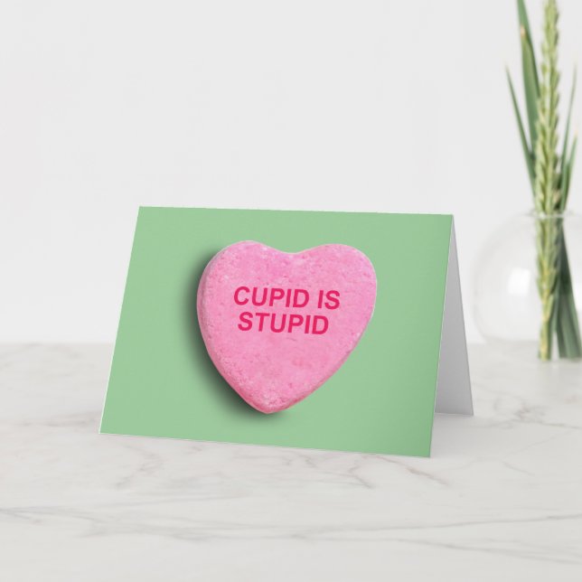 CARTÃO DE FESTIVIDADES CUPID IS STUPID CANDY HEART (Frente)