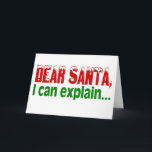 Cartão De Festividades Dear Santa I Can Explain<br><div class="desc">Dear Santa I Can Explain</div>