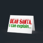 Cartão De Festividades Dear Santa I Can Explain<br><div class="desc">Dear Santa I Can Explain</div>