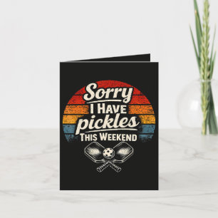 Cartão De Festividades Desculpe, Tenho Picles Este Fim de Semana