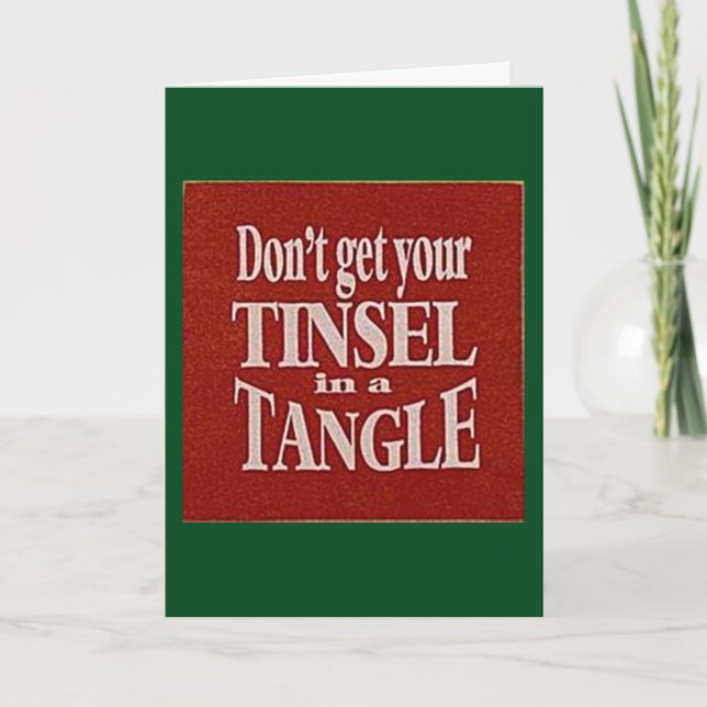 CARTÃO DE FESTIVIDADES DON'T GET YOUR TINSEL IN A TANGLE THIS CHRISTMAS (Frente)
