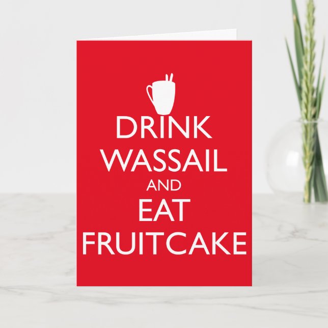 Cartão De Festividades DRINK WASSAIL AND EAT FRUITCAKE Greeting Card (Frente)