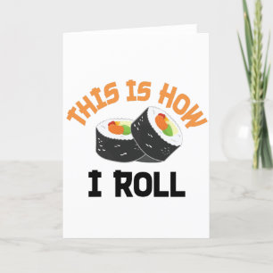 Cartão De Festividades É Assim Que Eu Rolo - Engraçado Sushi