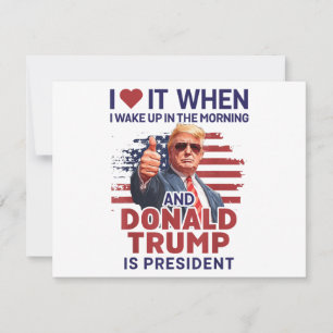 Cartão De Festividades Eu Adoro Quando Eu Acordar E Trump É O Presidente 