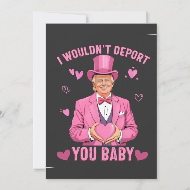 Cartão De Festividades Eu Não Iria Deportar Você, Baby Trump Valentine  (Frente)