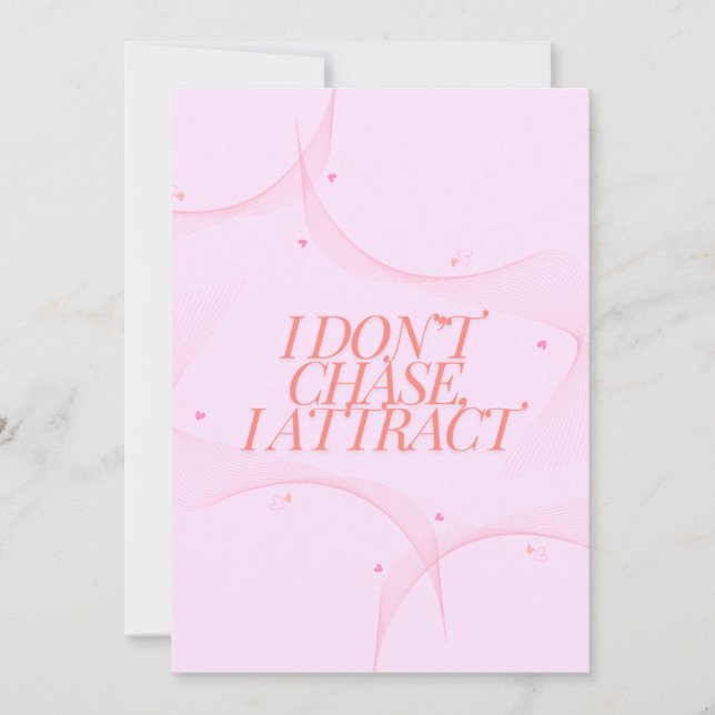 Cartão De Festividades Eu não perseguo, eu me atraio (Frente)