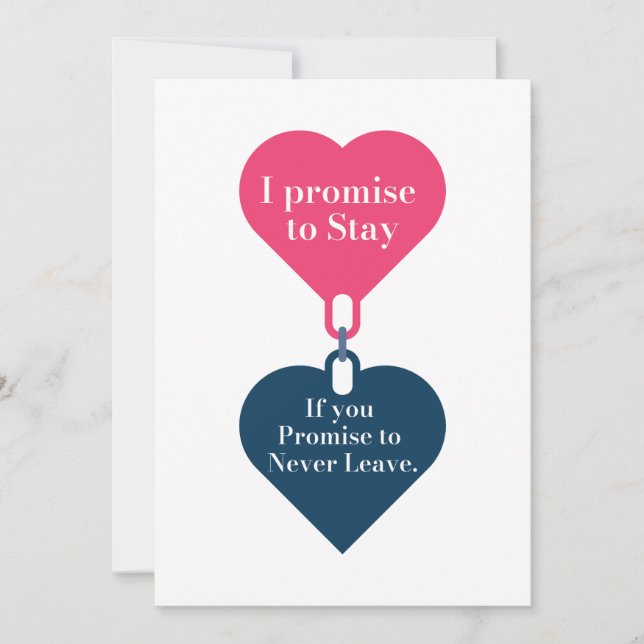Cartão De Festividades Eu prometo ficar, se você prometer nunca partir. (Frente)