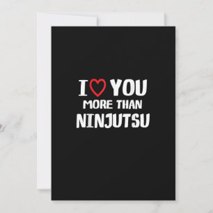 Cartão De Festividades Eu Te Amo Mais Do Que Ninjutsu Presente Divertido