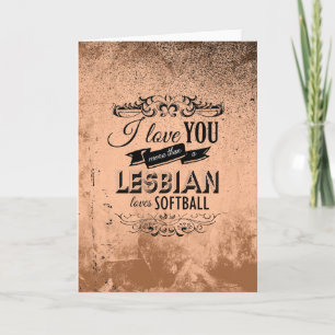 CARTÃO DE FESTIVIDADES EU TE AMO MAIS DO QUE UM SOFTBALL LESBIANO ADORA -
