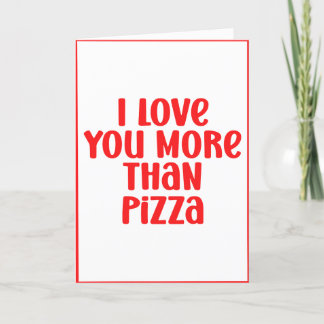 Cartão De Festividades Eu Te Amo Mais Que Pizza Personalizável no Dia dos