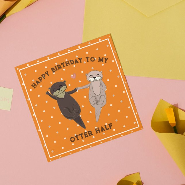 Cartão De Festividades Feliz Aniversário Para A Minha Meia-Feira (Funny Otter Half Birthday Card for Couples)