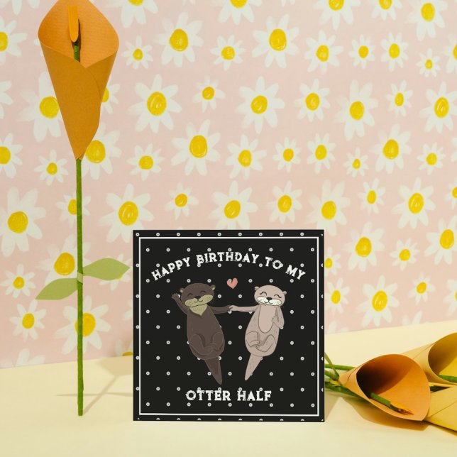 Cartão De Festividades Feliz Aniversário Para A Minha Meia-Feira (Funny Otter Half Birthday Card for Couples)
