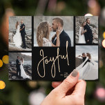 Cartão De Festividades Foto de Natal JUSTA<br><div class="desc">Os cartões de natal de Natal com fotos múltiplas apresentam seus nomes e a palavra Joyful em letras quentes em um fundo preto. Basta carregar suas fotos favoritas e adicionar sua personalização no verso. Selecione Alta definição para melhor qualidade de foto. O Serviço de Design ao Vivo pode ajudá-lo com...</div>