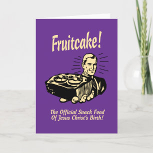 Cartão De Festividades Fruitcake! The Snack Food of Jesus' Birth