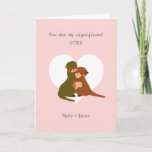 Cartão De Festividades funny my significant other valentine/ anniversary<br><div class="desc">cute romantic love card for your boyfriend/girlfriend,  husband,  wife to express your love,  you are my otter. Customize any name/text!</div>