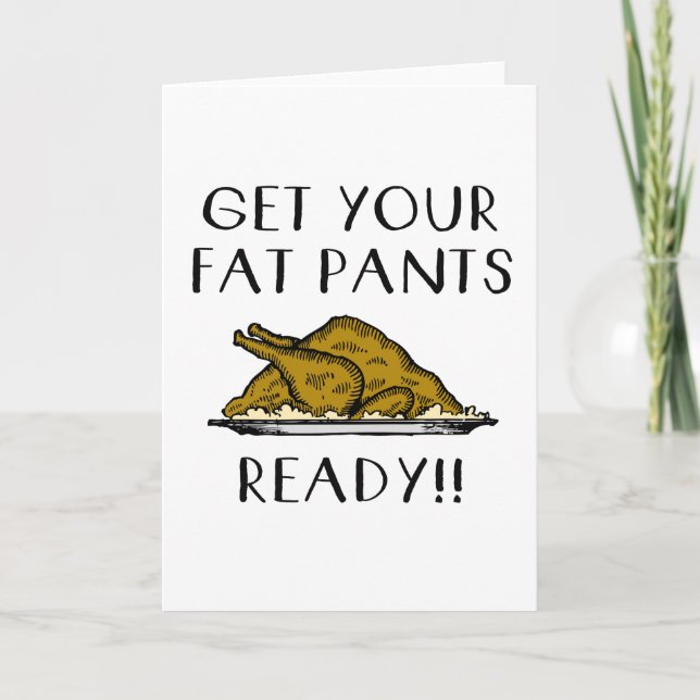 Cartão De Festividades Get your Fat Pants Ready- Thanksgiving Day (Frente)