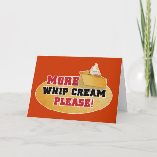 Cartão De Festividades Happy Thanksgiving Day - More Whip Cream Please!