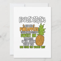 Housekeepers Are Like Pineapples.