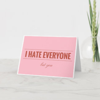 Cartão De Festividades I hate everyone but you Valentine's card