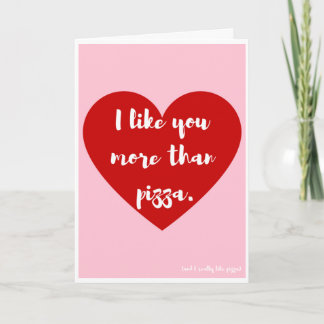 Cartão De Festividades "I like you more than pizza," Valentine Card