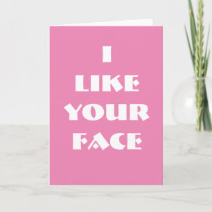 Cartão De Festividades I Like Your Face Valentines Card