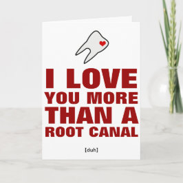 Cartão De Festividades I love you more than a root canal