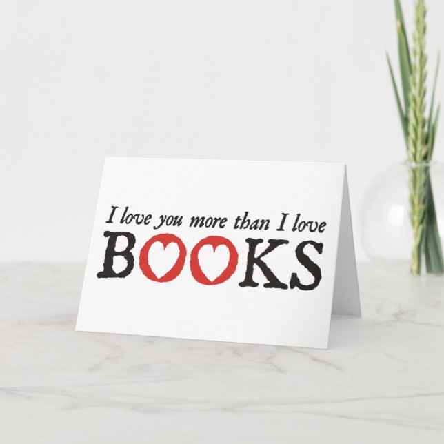 Cartão De Festividades I Love You More Than I Love Books (Frente)