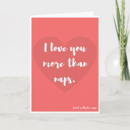 Cartão De Festividades I love you more than naps