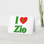 Cartão De Festividades I Love Zio (Italian Uncle)<br><div class="desc">I Love Zio (Italian Uncle).. This is a great way to show your Italian pride. Great for a t-shirt or t-shirts,  aprons,  buttons,  magnets and more... .  Great gift for any occasion especially Christmas,  birthdays,  Mother's Day,  Father's Day and everyday.</div>