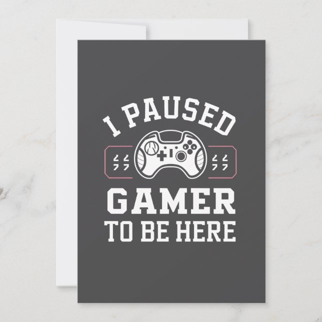 Cartão De Festividades I Paused Gamer To Be Here Quote Design (Frente)
