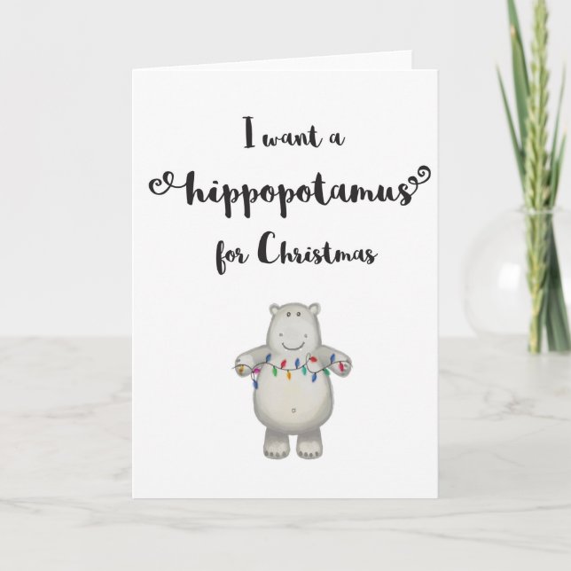 Cartão De Festividades I Want a Hippopotamus for Christmas-Greeting Card (Frente)