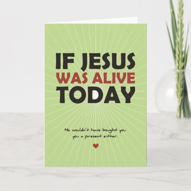 Cartão De Festividades If Jesus Was Alive Today (Frente)