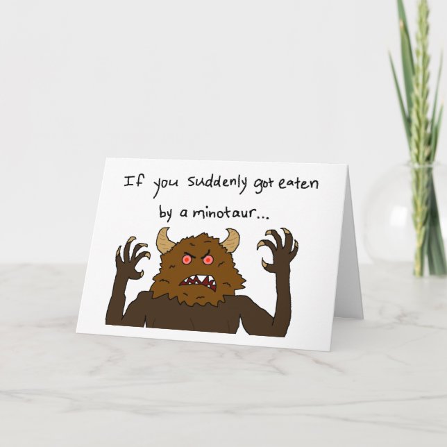 Cartão De Festividades "If You Suddenly Got Eaten by a Minotaur" Card (Frente)