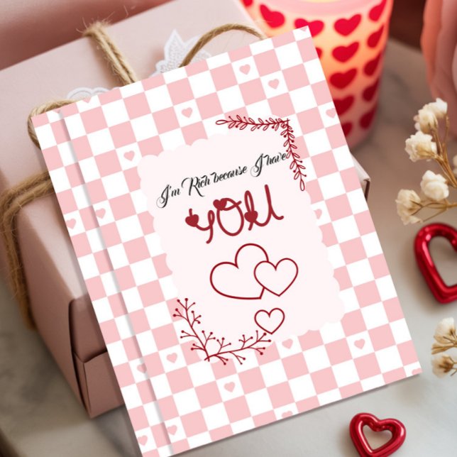 Cartão De Festividades I'm Rich Because I Have You Valentine (Criador carregado)