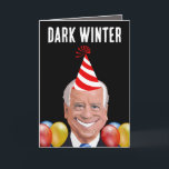 CARTÃO DE FESTIVIDADES JOE BIDEN DARK WINTER BIRTHDAY CARDS<br><div class="desc">CARTÃO DE ANIVERSÁRIO ENGRAÇADO JOE. DARK WINTER</div>
