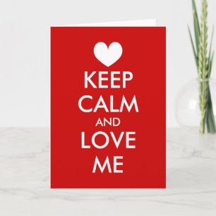 Cartão De Festividades Keep calm and love me Valentine's Day card