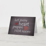 Cartão De Festividades Let Every Heart Prepare Him Room Christmas<br><div class="desc">Let Every Heart Prepare Him Room Christmas greeting cards. Inspirational Christian song lyrics with vintage black chalkboard background. See more at Christian Quotes Shop. Link below:</div>