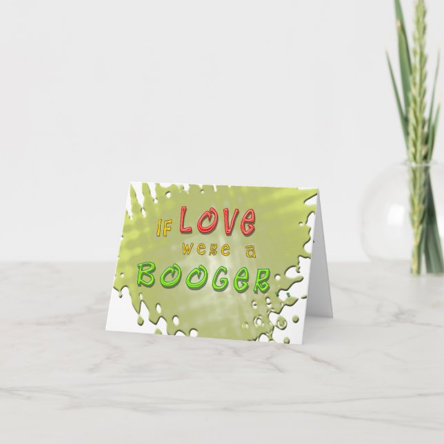 Cartão De Festividades Love is a Booger Funny Greeting Card (Frente)