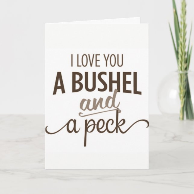 CARTÃO DE FESTIVIDADES *LOVE YOU A BUSHEL AND A PECK* LOVE CARD (Frente)