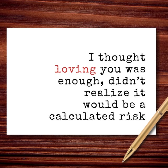 Cartão De Festividades Loving You Was a Calculated Risk Valentine (Love… after careful consideration.)