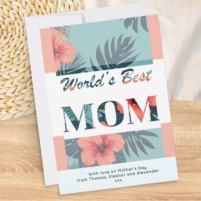 Cartão De Festividades Melhor Mãe do Mundo Flores Tropicais Dia das Mães (A Mother's Day card with 'World's Best Mom' words, tropical flowers and leaves, and custom text)