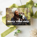 Cartão De Festividades Merry vibes only fun retro one photo<br><div class="desc">Send fun retro holiday cheer with this one-photo card that features a play on "good vibes only" with a more festive "merry vibes only." The white text sits at the bottom of a single horizontal photo with plenty of room for custom text and names. The back is a fun vivid...</div>