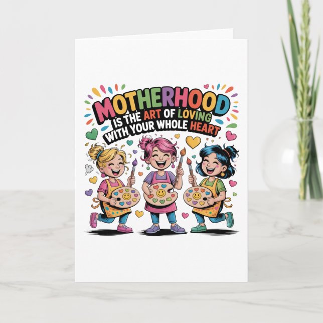Cartão De Festividades Motherhood Is The Art Of Loving With Your Heart (Frente)