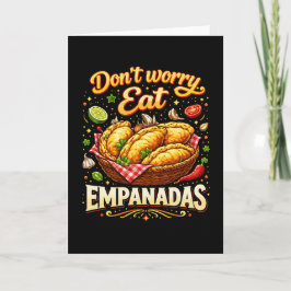 Cartão De Festividades Não se Preocupe, Coma Empanadas
