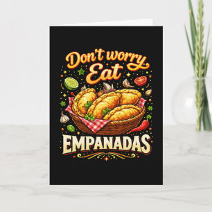 Cartão De Festividades Não se Preocupe, Coma Empanadas