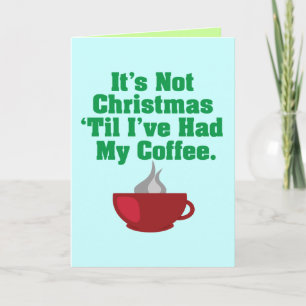 Cartão De Festividades Not Christmas Until Coffee