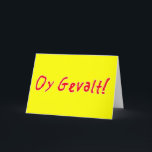 Cartão De Festividades Oy Gevalt!<br><div class="desc">Como estou? Não pergunte, você não deveria saber disso. Oy Gevalt!</div>