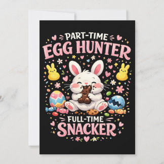 Cartão De Festividades Part‑Time Egg Hunter, Full‑Time Snacker Easter