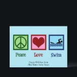 Cartão De Festividades Peace Love Nadando Equipe de Natações<br><div class="desc">Cartões de natal de Natação de Amor pela Paz Fofo para uma empresa de instrução de natação para enviar anúncios para aulas de natação ou salva-vidas Personalize estes cartões de natação legal para o seu treinador de natações ou membros da sua equipe de natações competitiva. Eu adoro camisas de natação...</div>